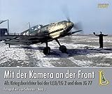 Mit der Kamera an der Front, als Kriegsberichter bei der I.(J)/ LG 2 und dem JG 77