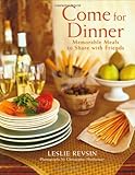 Come for Dinner: Memorable Meals to Share With F