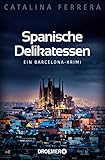 Spanische Delikatessen: Ein Barcelona-Krimi (Ein Fall für Karl Lindberg & Alex Diaz 1)