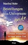 Bestellungen beim Universum heute: Neues Wünschen in einer neuen Z