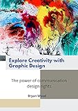 Explore Creativity with Graphic Design: The power of communication design rights (English Edition)