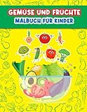 Gemüse Und Früchte Malbuch Für Kinder: Große Gemüse und Obst Buch für Jungen, Mädchen und Kinder. Perfektes Buch zum Lernen von Gemüse und Obst für ... Karotten, Tomaten, Gurk