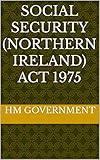 Social Security (Northern Ireland) Act 1975 (English Edition)