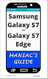 Samsung Galaxy S7 and Galaxy S7 Edge: Maniac's Guide (English Edition)