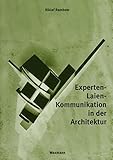 Experten-Laien-Kommunikation in der Architektur (Internationale Hochschulschriften)