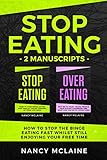 Stop Eating: (2 manuscripts) How to stop the binge eating fast whilst still enjoying your free time (English Edition)