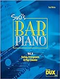 Susis Bar Piano 6 - Swing, Evergreens und Pop-Classics für Klavier: Swing, Evergreens und Pop-Classics in mittelschwerer Bearbeitung für den ansp