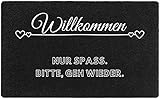 Fußmatte lustig mit Motiv & Spruch für Innen & Außen I Fußmatten Wasserdicht & Waschbar I Lustiger Fußabtreter für Eingangstür lustige Türmatte 60x40cm (Willkommen Nur Spaß. Bitte GEH Wieder)