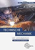 Technische Mechanik Lehr- und Aufgabenbuch: Statik, Dynamik, Festigk