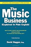 The Music Business (Explained in Plain English): What Every Artist and Songwriter Should Know to Avoid Getting Ripped Off!