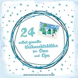 24 selbst gemalte Weihnachtsbilder für Oma und Opa Adventskalender-Buch zum Bilder malen für Kinder: Adventskalender zum selbst gestalten für Kinder | ... an die Großeltern in der W