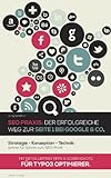SEO Praxis: Der erfolgreiche Weg auf Seite 1 bei Google + Co. Mit detaillierten Tipps + Screenshots für Typo3 Op