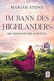 Die Gefangene des Schotten: Ein Historischer Zeitreise-Liebesroman (Im Bann des Highlanders 1)