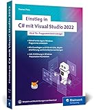 Einstieg in C# mit Visual Studio 2022: Ideal für Programmieranfäng