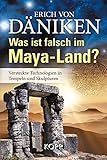 Was ist falsch im Maya-Land?: Versteckte Technologien in Tempeln und Skulp