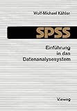 Einführung in das Datenanalysesystem Spss: Eine Anleitung zur EDV-gestützten statistischen Datenauswertung