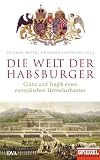 Die Welt der Habsburger: Glanz und Tragik eines europäischen Herrscherhauses - Ein SPIEGEL-B