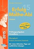 Erfolg im Mathe-Abi 2015 Hessen Prüfungsaufgaben Grundkurs: Prüfungsaufgaben für die Vorbereitung auf das Mathematik-Abitur in Hessen für den ... die Original-Abituraufgaben 2012 bis 2014