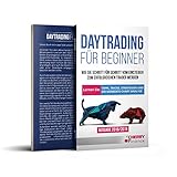 Daytrading für Beginner: Wie Sie Schritt für Schritt vom Einsteiger zum erfolgreichen Trader werden | Lernen Sie: Tipps, Tricks, Strategien und die korrekte Chart Analyse | Ausgabe 2018/2019