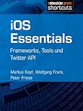 iOS Essentials - Frameworks, Tools und Twitter API