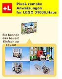 PlusL remake Anweisungen fur LEGO 31036,Haus: Sie konnen die Haus aus Ihren eigenen Steinen zu bauen!