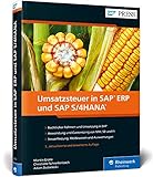 Umsatzsteuer in SAP ERP und SAP S/4HANA: Inklusive Neuerungen in SAP S/4HANA, z.B. beim internationalen Warenverkehr (SAP PRESS)