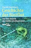 Geschichte der Sintflut: Auf den Spuren der frühen Zivilisationen (Beck'sche Reihe)