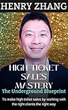 High Ticket Sales Mastery: The Underground Blueprint to make high-ticket sales by working with the right clients the right way (English Edition)