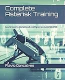 Complete Asterisk Training: Learn how to install and configure an Asterisk PBX