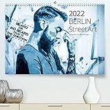 Berlin StreetArt 2022 (Premium, hochwertiger DIN A2 Wandkalender 2022, Kunstdruck in Hochglanz)