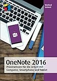 OneNote 2016: Praxiswissen für die Arbeit mit Computer, Smartphone und Tablet (mitp Anwendungen)