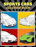 Sports Cars Coloring Book: A Collection of 45 Cool Supercars | Relaxation Coloring Pages for Kids, Adults, Boys, and Car Lovers (Top Cars Coloring Book, Band 1)