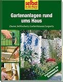 Gartenanlagen rund ums Haus - selbst ist der Mann: Zäune, Sichtschutz, Gartenhäuser, Carp