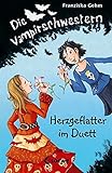 Die Vampirschwestern (Band 4) - Herzgeflatter im Duett: Lustiges Fantasybuch für Vamp