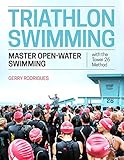 Triathlon Swimming: Master Open-Water Swimming with the Tower 26 Method (English Edition)