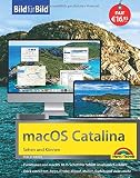 macOS 10.15 Catalina Bild für Bild - die Anleitung in Bilder - ideal für Einsteiger und Umsteiger: für alle MAC - Modelle geeig