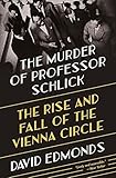 The Murder of Professor Schlick: The Rise and Fall of the Vienna C