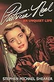 Patricia Neal: An Unquiet Life (English Edition)