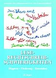 Lese-Rechtschreib-Schwierigkeiten: Diagnose - Förderung- Materialien (1. bis 6. Klasse)