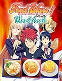 Food Wars!: Shokugeki no Soma Cookbook: A Book For Those Who Love Cooking With Plenty Of Food Wars! Illustrations And Recip