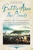 Battle Above the Clouds: Lifting the Siege of Chattanooga and the Battle of Lookout Mountain, October 16 - November 24, 1863 (Emerging Civil War)