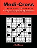 Medi-Cross: 100 Medical Terminology Crossword Puzzles for Pre-Med, Medical, and Nursing Students, EMTs, Massage Therapists and Other Health Care Professionals and Crossword L