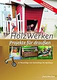 HolzWerken - Projekte für draußen: 13 Vorschläge von Gartenliege bis Sp