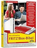 Die ultimative FRITZ!Box Bibel - Das Praxisbuch 3. aktualisierte Auflage - mit vielen Insider Tipps und Tricks - komplett in Farb