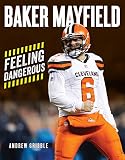 Baker Mayfield: Feeling Dangerous (English Edition)