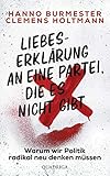 Liebeserklärung an eine Partei, die es nicht gibt: Warum wir Politik radikal neu denken mü