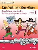 Die fröhliche Querflöte: Querflötenschule für den Einzel- und Gruppenunterricht. Band 1. Flö