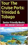 Tour The Cruise Ports: Trinidad & Tobago: Senior Friendly Books (Touring the Cruise Ports) (English Edition)