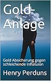Gold-Anlage: Gold Absicherung gegen schleichende I