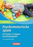 Psychomotorische Spiele für Kinder in Krippen und Kindergärten (15, überarbeitete Auflage): B